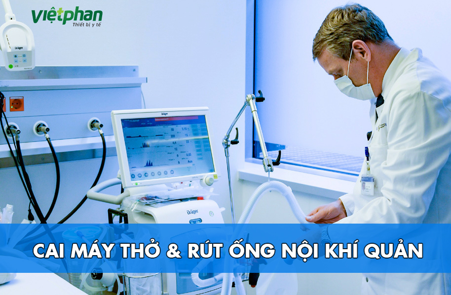 CAI MÁY THỞ VÀ RÚT ỐNG NỘI KHÍ QUẢN