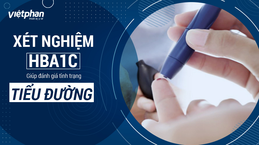 NHỮNG ĐIỀU CẦN BIẾT VỀ XÉT NGHIỆM HBA1C VỚI BỆNH ĐÁI THÁO ĐƯỜNG