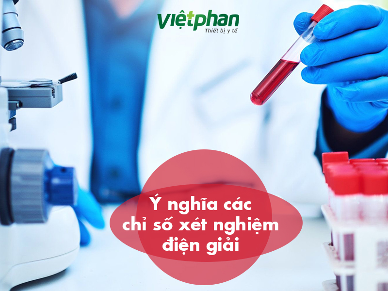 ý nghĩa các chỉ số xét nghiệm điện giảii